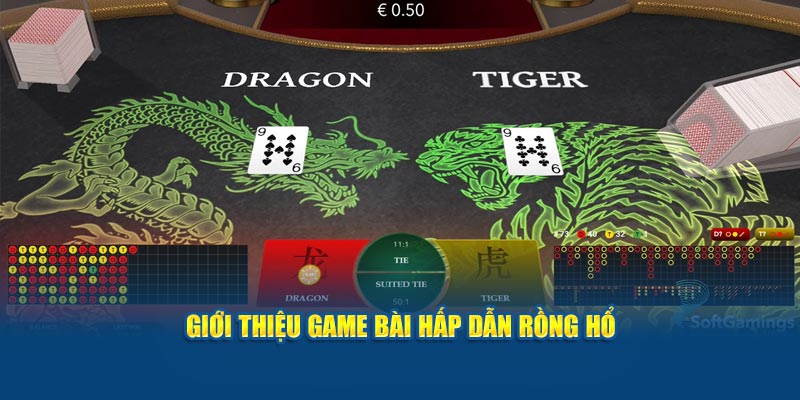 Giới thiệu game bài hấp dẫn Rồng Hổ