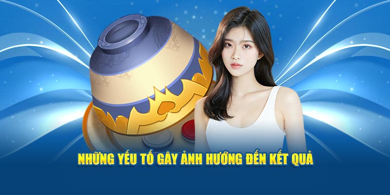 Những yếu tố gây ảnh hướng đến kết quả